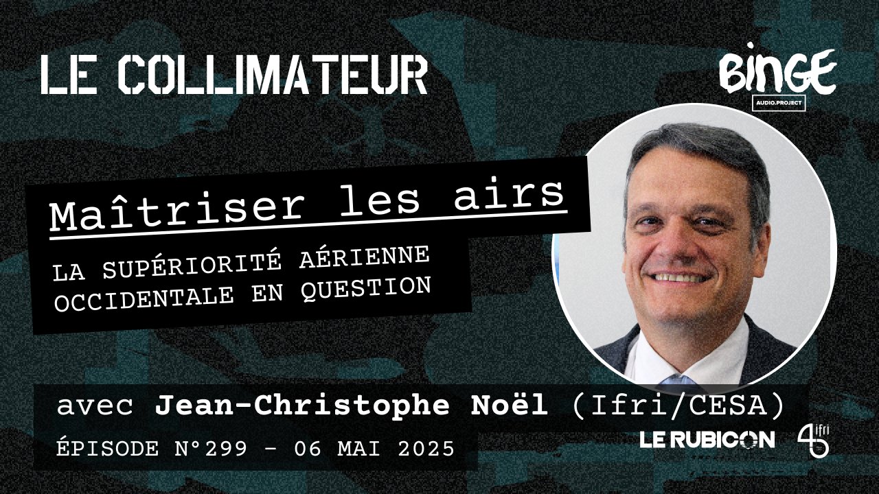 Maîtriser les airs - la supériorité aérienne occidentale en question Jean-Christophe Noel, le collimateur, le rubicon