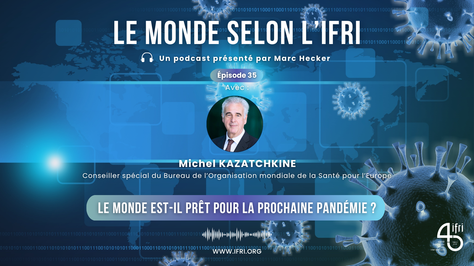 Le monde est-il prêt pour la prochaine pandémie ? Le monde selon l'ifri, Michel Kazatchkine