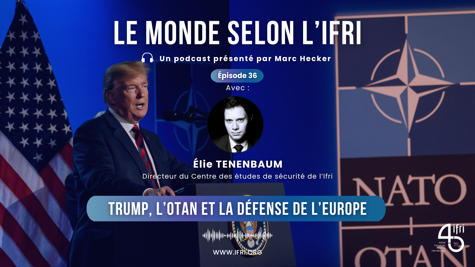 Trump, l'OTAN et la défense de l'Europe, Le monde selon l'ifri, marc hecker, elie tenenbaum, juillet 2025