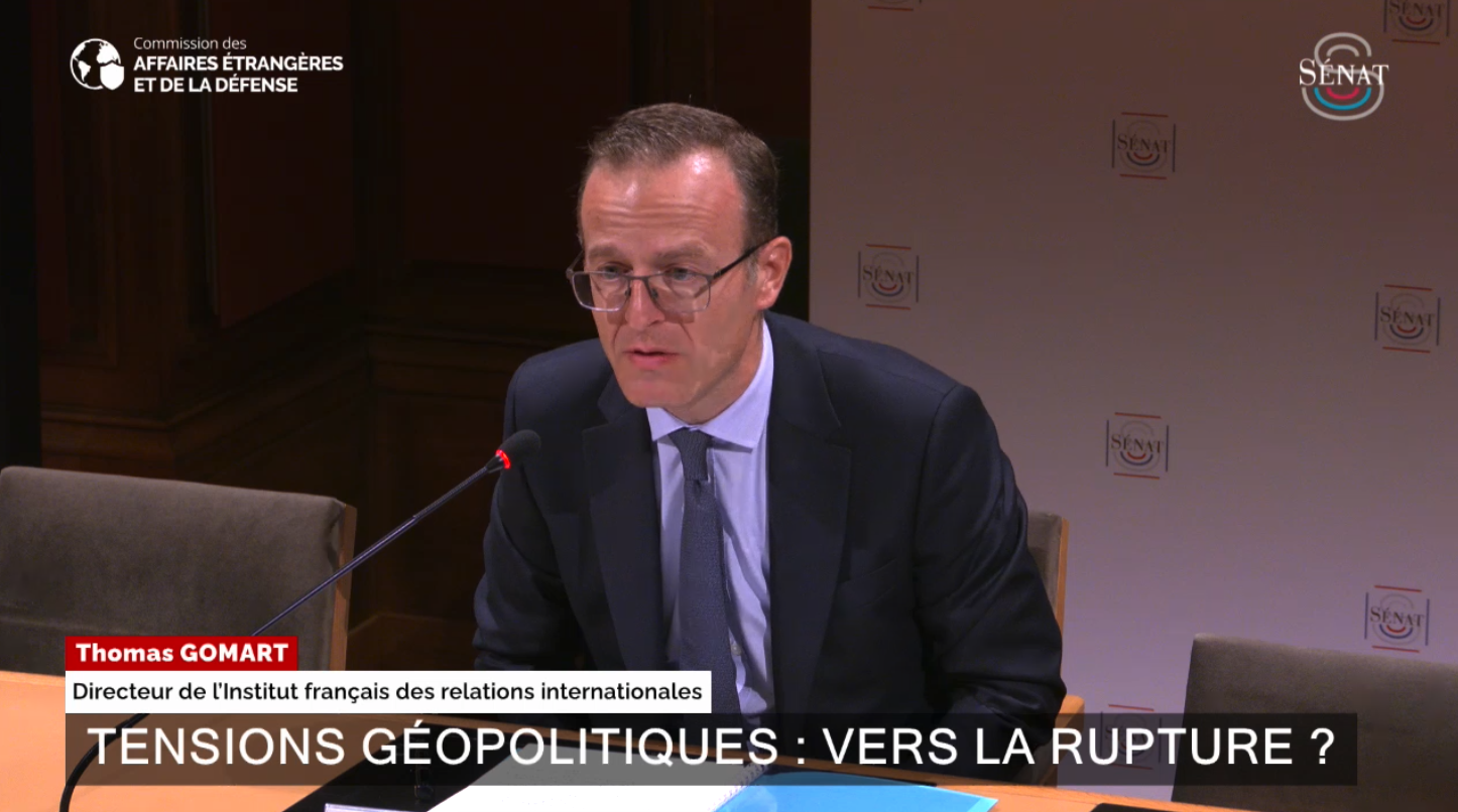 Tensions géopolitiques : vers la rupture ? Thomas Gomart Commission des affaires étrangères, de la défense et des forces armées Ifri institut français des relations internationale sénat palestine israel guerre d'ukraine russie états-unis