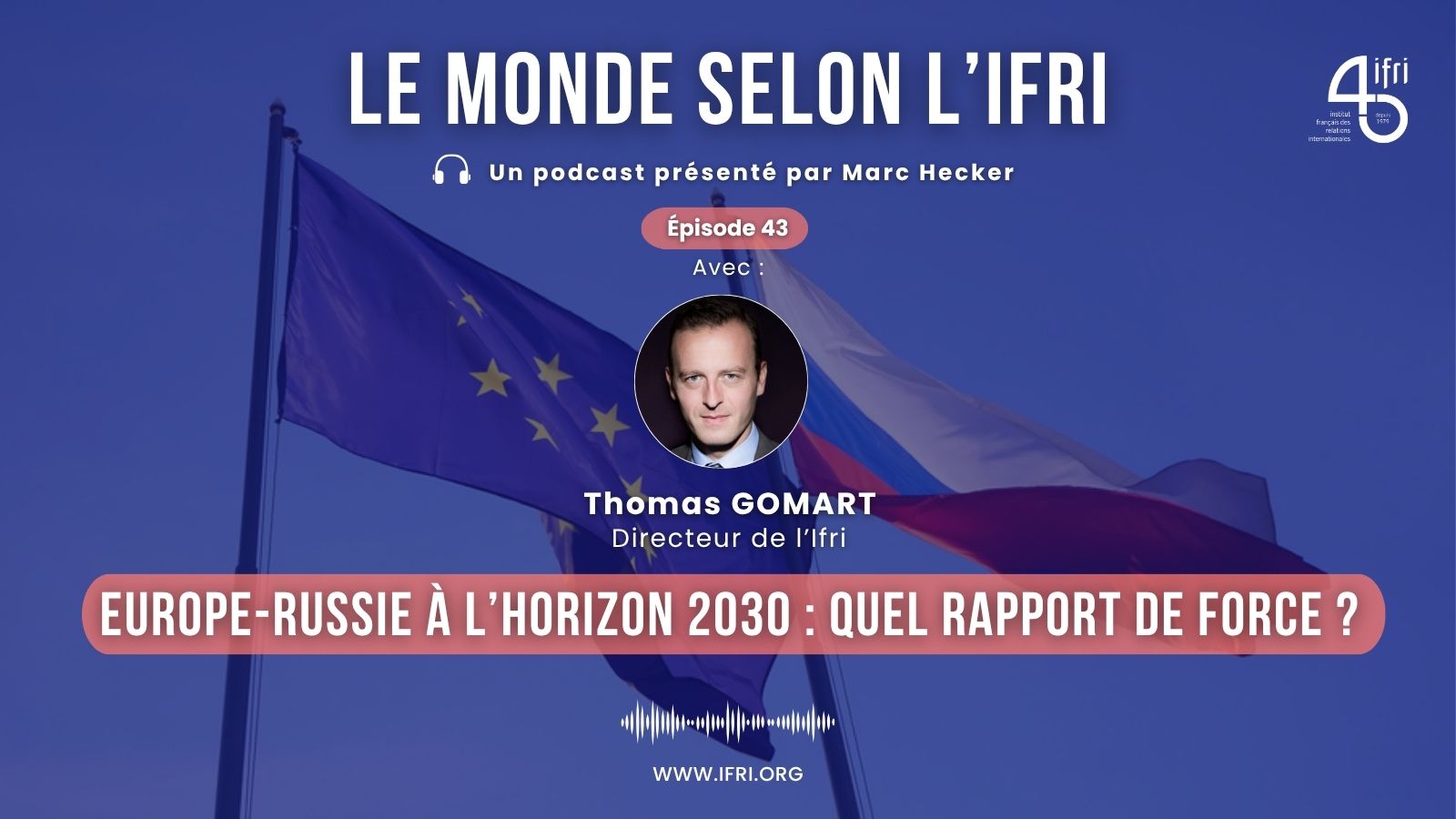 Europe-Russie à l'horizon 2030 : quel rapport de force ? thomas gomrat ifri le monde selon l'ifri
