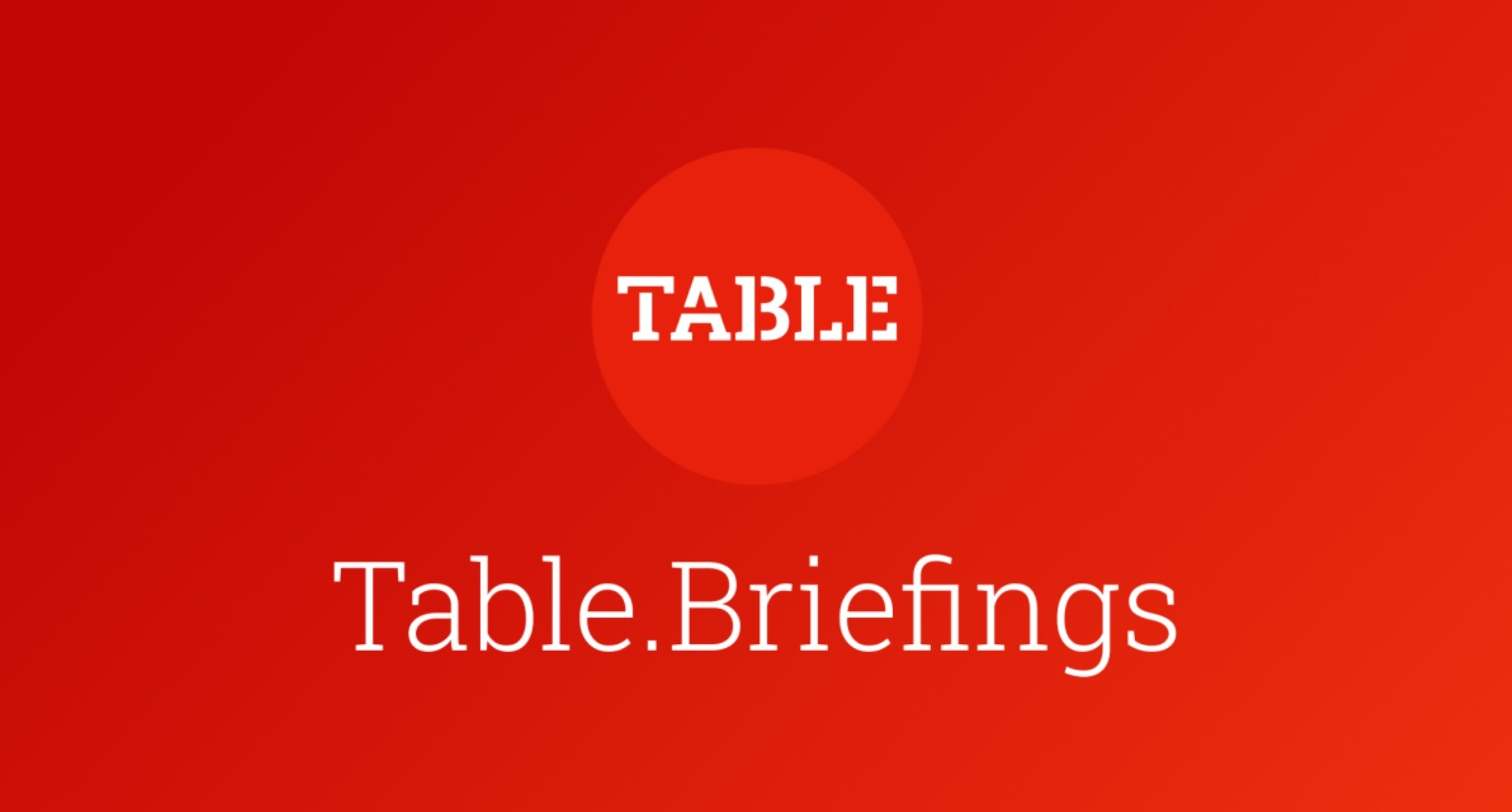 Table.Briefings