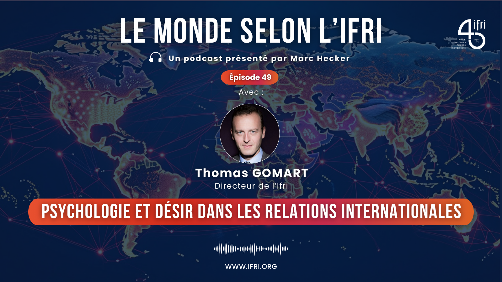 Psychologie et désir dans les relations internationales Ifri le monde selon l'ifri Thomas Gomart