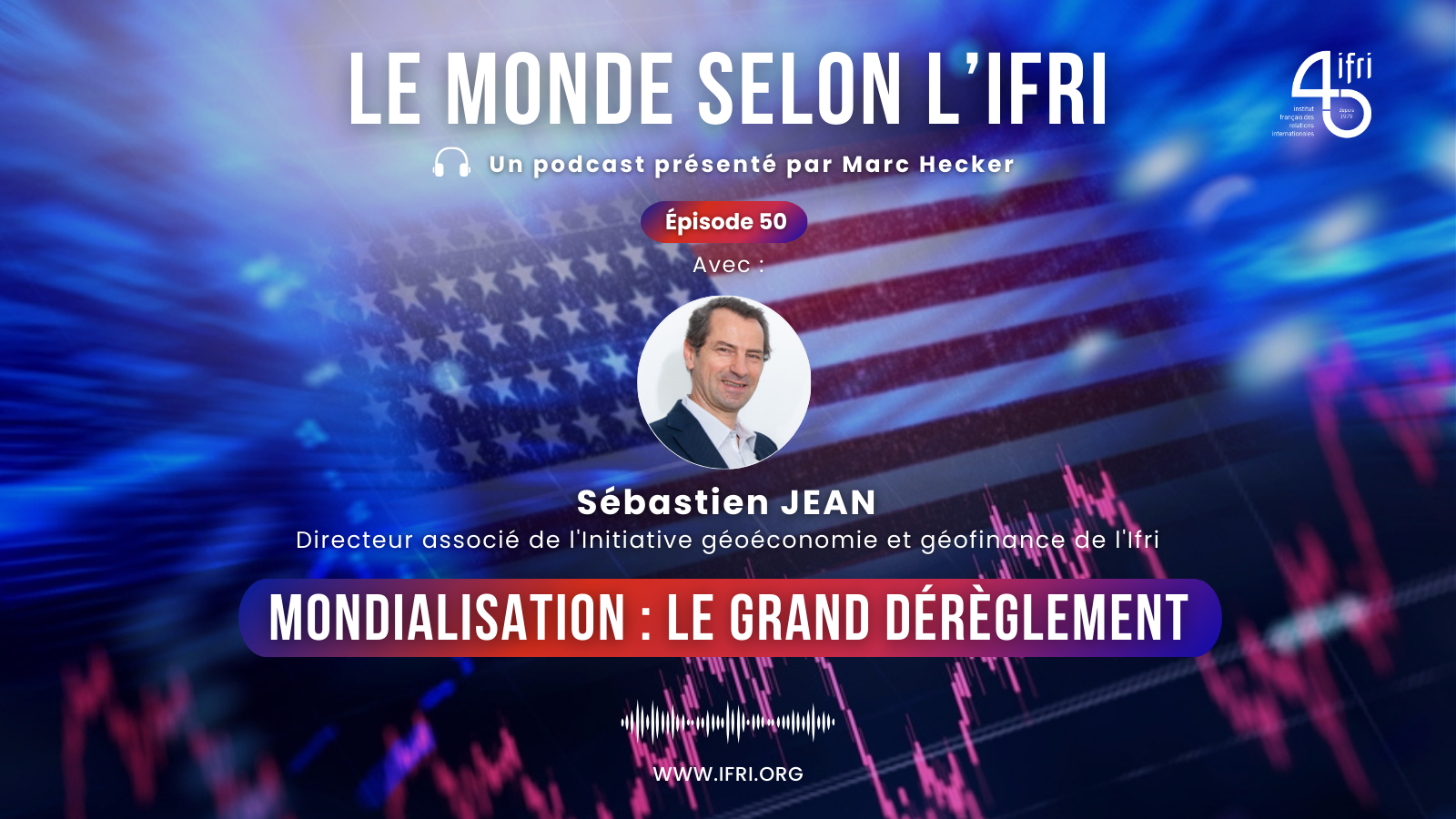 Mondialisation : le grand dérèglement Ifri Sébastien Jean