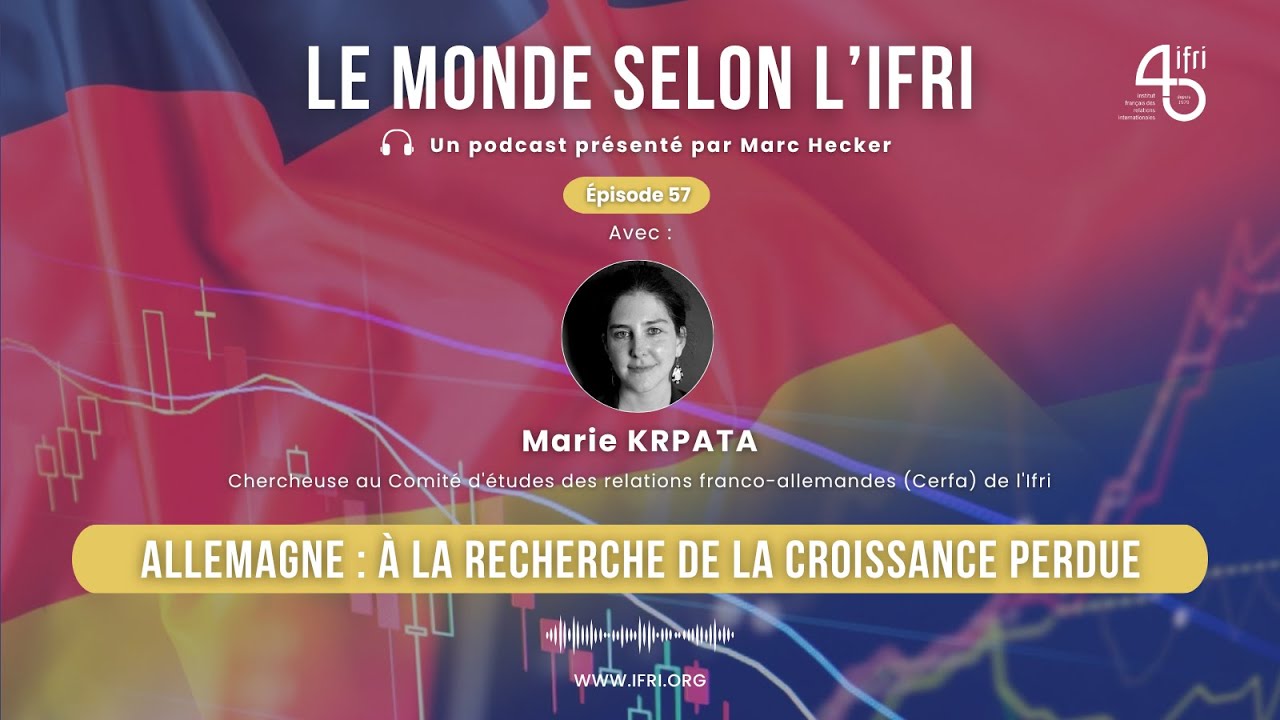 Allemagne : à la recherche de la croissance perdue Marie Krpata, Le monde selon l'Ifri