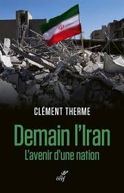 Demain l'Iran, l'avenir d'une nation - Clément Therme