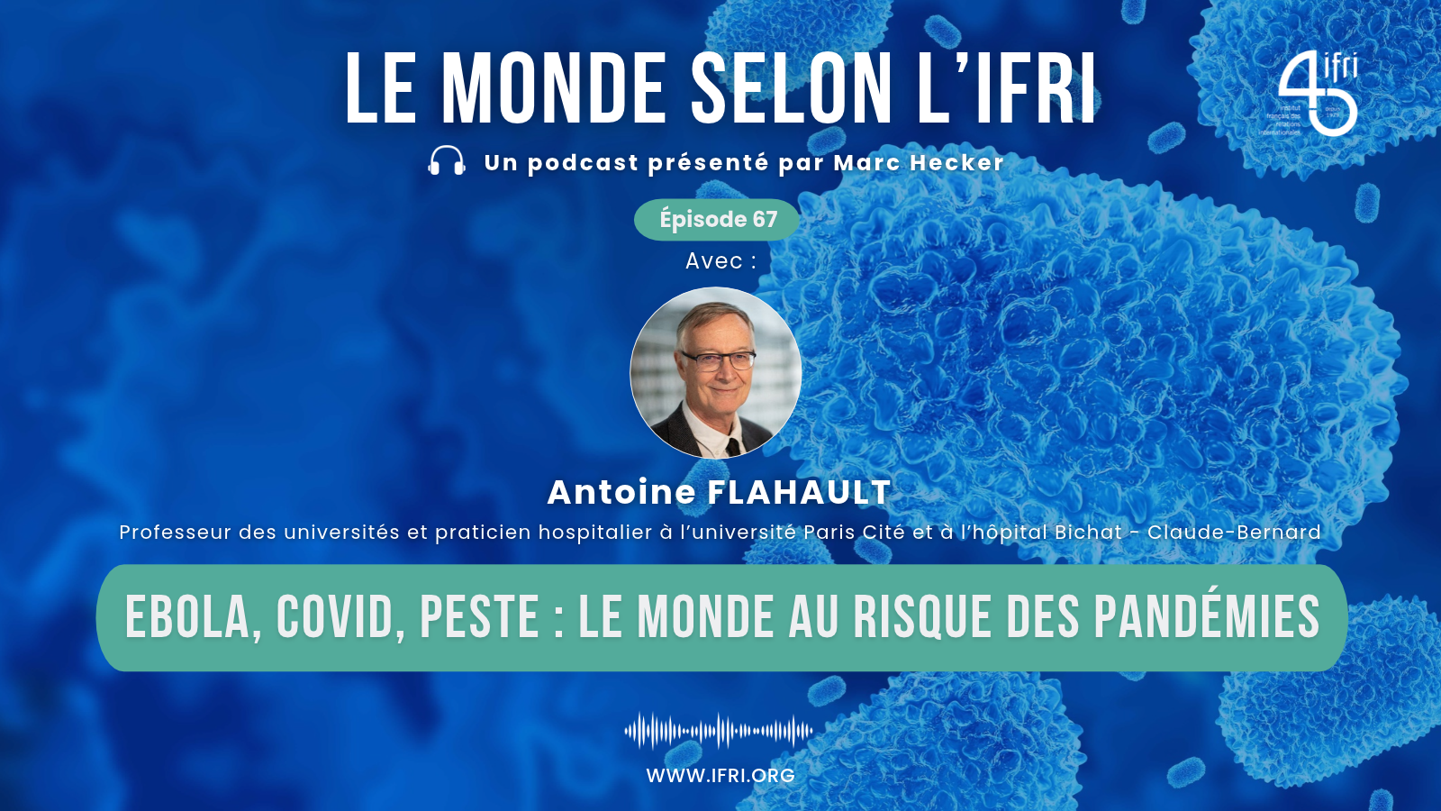 Ebola, Covid, peste : le monde au risque des pandémies - le monde selon l'ifri