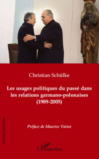 Les usages politiques du passé dans les relations germano-polonaises (1989-2005)