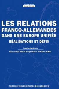 Les relations franco-allemandes dans une Europe unifiée. Réalisations et défis