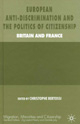 European Anti-Discrimination and the Politics of Citizenship : Britain and France