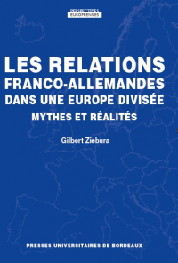  Les relations franco-allemandes dans une Europe divisée. Mythes et réalités 