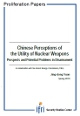 Chinese Perceptions of  the Utility of Nuclear Weapons. Prospects and Potential Problems in Disarmament